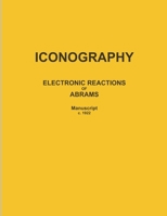 Iconography: ELECTRONIC REACTIONS OF ABRAMS (Manuscript c. 1922) 0359437222 Book Cover