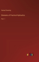 Elements of Practical Hydraulics: Part. 1 3385233070 Book Cover