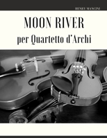 Moon River per Quartetto d'Archi B09TMYQBVG Book Cover
