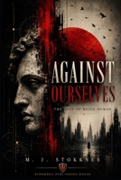 Against Ourselves: The Cost of Being Human B0HBNCKK56 Book Cover