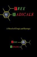 Free Radicals: A Novel of Utopia and Dystopia 1937276058 Book Cover