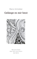 Gelänge es mir heut: 89 Kurze Texte 3755796937 Book Cover