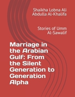 Marriage in the Arabian Gulf: From the Silent Generation to Generation Alpha: Stories of Umm Al-Sawalif B0GDV3QMY5 Book Cover