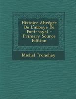 Histoire Abr�g�e de l'Abbaye de Port-Royal 0274745410 Book Cover
