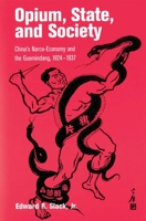 Opium, State, and Society: China's Narco-Economy and the Guomindang, 1924-1937 0824823613 Book Cover