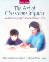 The Art of Classroom Inquiry: A Handbook for Teacher-Researchers 0325005435 Book Cover