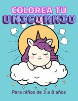 Colorea tu unicornio B0C79QBDZK Book Cover