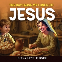 The Day I Gave My Lunch To Jesus 1805587250 Book Cover