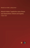 Albrecht Hallers Tagebücher seiner Reisen nach Deutschland, Holland und England, 1723-1727 3368646796 Book Cover