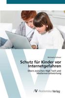 Schutz für Kinder vor Internetgefahren: Eltern zwischen High Tech und Medienverantwortung 3639447735 Book Cover