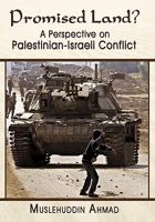 Promised Land?: A Perspective on Palestinian- Israeli Conflict 1449017959 Book Cover