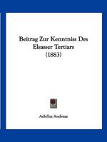 Beitrag Zur Kenntniss Des Elsasser Tertiars (1883) 1168455413 Book Cover