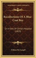 Recollections Of A Blue-Coat Boy: Or A View Of Christ's Hospital 1120688078 Book Cover