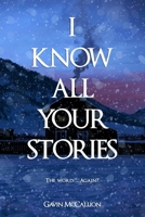 I Know All Your Stories - Your New Favourite Paranormal Thriller B0F7R4RDXJ Book Cover