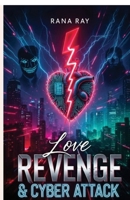 Love Revenge and Cyber Attack: Awareness in Life B0GG912FJ9 Book Cover