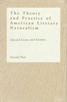 Theory and Practice of American Literary Naturalism: Selected Essay and Reviews 0809318474 Book Cover