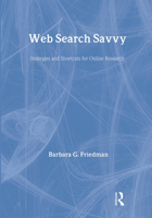 Web Search Savvy: Strategies and Shortcuts for Online Research (Lea's Communication Series) 0805838597 Book Cover