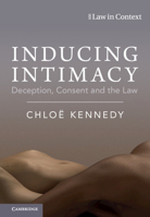 Inducing Intimacy: Deception, Consent and the Law 1009361058 Book Cover