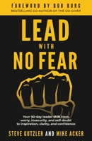 Lead With No Fear: Your 90-day leader shift from worry, insecurity, and self-doubt to inspiration, clarity, and confidence 1733980083 Book Cover