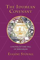 The Idumean Covenant: A Novel of the Fall of Jerusalem 145057596X Book Cover