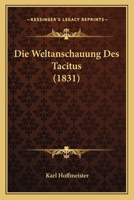 Die Weltanschauung Des Tacitus (1831) 1168422566 Book Cover