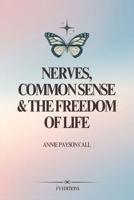 Nerves, Common Sense and The Freedom of Life B0FQRJNZDL Book Cover