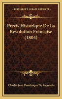 Precis Historique De La Revolution Francaise (1804) 1160229147 Book Cover