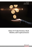 China-US Trade Frictions, Stock Markets, and Cryptocurrencies 999933184X Book Cover