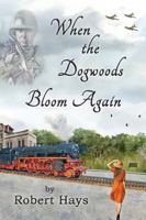 When the Dogwoods Bloom Again 1950750566 Book Cover