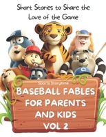 Baseball Fables for Parents and Kids : Short Stories to Share the Love of the Game - Volume 2 B0C1JCSRZR Book Cover