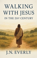 Walking with Jesus in the 21st Century B0FN7JVRMN Book Cover
