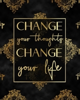 Change your thoughts - change your life: Life Changing 100 Day Gratitude and Manifestation Journal to REPROGRAM your Mind and create the Life of your ... • Goal Setting and Visualization Workbook 1670226271 Book Cover