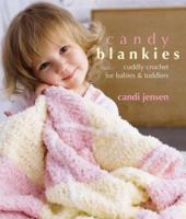 Candy Blankies: Cuddly Crochet for Babies & Toddlers 1931543410 Book Cover