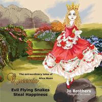 The Extraordinary Tales of Queenie Alice Moon - Evil Flying Snakes Steal Happiness 0992253888 Book Cover