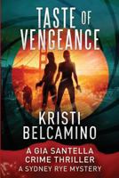 Taste of Vengeance: A Gia Santella Thriller and Sydney Rye Mystery 1725660679 Book Cover