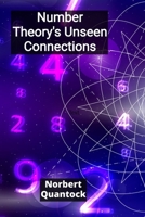 Number Theory's Unseen Connections: Unraveling the intricate tapestry of integers, rational numbers, and the beautiful complexity of modular forms B0FDL8PHX7 Book Cover