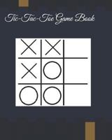 Tic-Tac-Toe Game Book: Large Book Of Tic-Tac-Toe : Fun and Challenge to Play Game While You are Traveling 1792925204 Book Cover