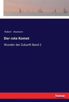 Der rote Komet: Wunder der Zukunft Band 2 3337354319 Book Cover