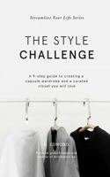 The Style Challenge: A 9-step guide to creating a capsule wardrobe and a curated closet you will love 1729364926 Book Cover