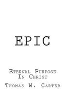 Epic: Eternal Purpose In Christ 098595647X Book Cover
