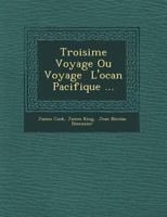 Troisi Me Voyage Ou Voyage L'Oc an Pacifique ... 1249537061 Book Cover