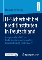 IT-Sicherheit bei Kreditinstituten in Deutschland: Analyse und Ausblick zur Risikosituation unter besonderer Berücksichtigung von BCBS 239 3658400234 Book Cover