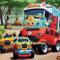 "Wheels of Wonder: Coloring book for toddlers age 1-3: A Preschool Adventure with Vehicles Galore B0CR8CHLSB Book Cover