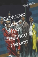 El Nuevo Poder 2024: Política en México B0CDZ2QHFR Book Cover
