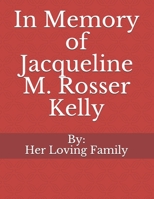 In Memory of Jacqueline M. Rosser Kelly B09BY5WGJF Book Cover