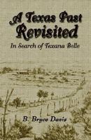 A Texas Past Revisited: In Search of Texana Belle 1413492134 Book Cover