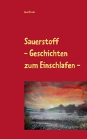 Sauerstoff: Geschichten zum Einschlafen (German Edition) 3750437971 Book Cover