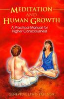 Meditation And Human Growth: A Practical Manual for Higher Consciousness (Llewellyn's New Age Series) 0875425992 Book Cover