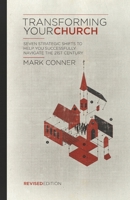 Transforming Your Church: Seven Strategic Shifts to Help You Successfully Navigate the 21st Century 1852402725 Book Cover