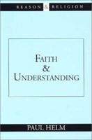 Faith and Understanding (Reason and Religion) 0802844510 Book Cover